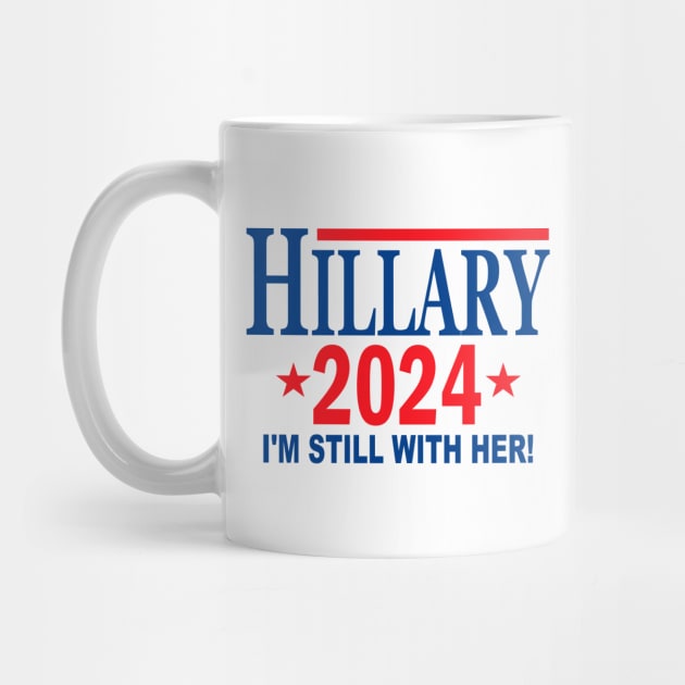 Hillary Clinton for President in 2024 - I'm Still With Her by Etopix